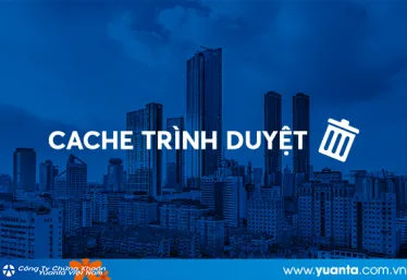 Hướng dẫn xóa cache trình duyệt